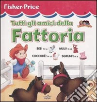Tutti gli amici della fattoria libro