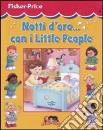 Notti d'oro... Con i Little People. Ediz. illustrata