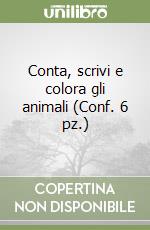 Conta, scrivi e colora gli animali (Conf. 6 pz.) libro