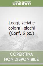 Leggi, scrivi e colora i giochi (Conf. 6 pz.) libro