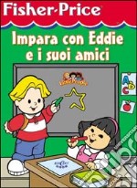 Impara con Eddie e i suoi amici libro