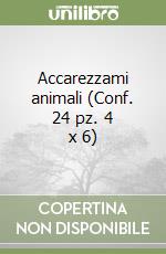 Accarezzami animali (Conf. 24 pz. 4 x 6) libro