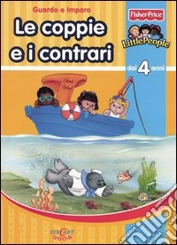 Guardo e imparo. Le coppie e i contrari libro