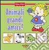 Animali grandi amici! Little people libro