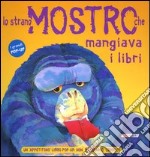 Lo strano mostro che mangiava i libri libro