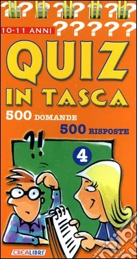 Quiz in tasca. 500 domande 500 risposte. Vol. 4 libro