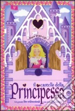 Il castello della principessa. Libro pop-up libro