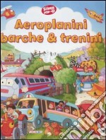 Aeroplanini, barche & trenini libro