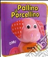 Pallino il porcellino. Ediz. illustrata. Con gadget libro