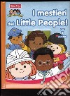 I mestieri dei Little People! libro