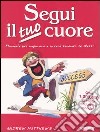 Segui il tuo cuore. Manuale per imparare a vivere secondo se stessi libro