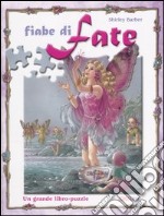 Fiabe di fate. Un grande libro-puzzle libro