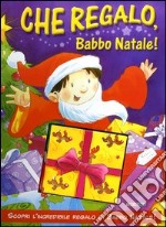 Che regalo; Babbo Natale! Libro pop-up. Ediz. illustrata libro