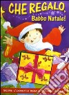 Che regalo; Babbo Natale! Libro pop-up. Ediz. illustrata libro