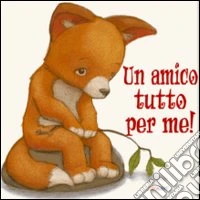 Un amico tutto per me! libro
