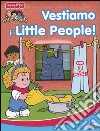 Vestiamo i Little People! Ediz. illustrata. Con 7 puzzle libro