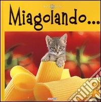 Miagolando.... Ediz. illustrata libro