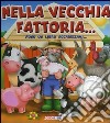 Nella vecchia fattoria... Sono un libro accarezzami... libro