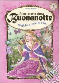 Altre storie della buonanotte. Magiche storie di fate libro