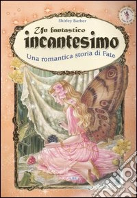Un fantastico incantesimo. Una romantica storia di fate libro