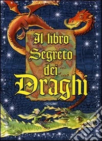 Il libro segreto dei draghi. Con gadget libro