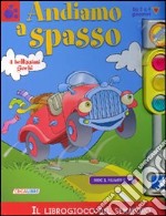 Andiamo a spasso. Ediz. illustrata. Con gadget libro