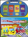 Brum brum scuolabus! Libro pop-up libro