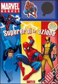 Supereroi in azione. Marvel Heroes. Ediz. illustrata libro