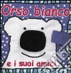 Orso Bianco e i suoi amici libro