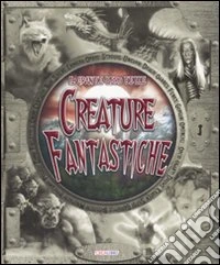 Il grande libro delle creature fantastiche libro