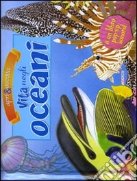 Vita negli oceani. Libro pop-up. Ediz. illustrata libro