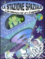 La stazione spaziale. Libro pop-up libro