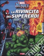 La rivincita dei supereoi. Marvel Heroes libro