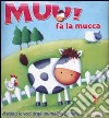 Muu! Fa la mucca. Libro sonoro. Ediz. illustrata libro