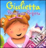 Giulietta principessa perfetta. Libro pop-up