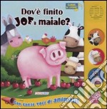 Dov'è finito Joe il maiale? Libro sonoro. Ediz. illustrata