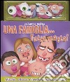 Una famiglia... tutta matta! Con magneti. Ediz. illustrata libro