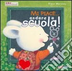 Mi piace... andare a scuola! libro