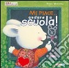 Mi piace... andare a scuola! libro