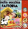 Nella vecchia fattoria. Libro sonoro. Ediz. illustrata libro