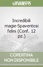 Incredibili magie-Spaventosi felini (Conf. 12 pz.) libro
