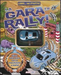 La gara di rally. Libri... in pista! Ediz. illustrata. Con gadget libro