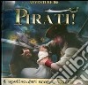 Pirati! Ediz. illustrata libro