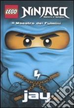 Il maestro dei fulmini Jay. Lego Ninjago. Masters of Spinjitsu libro