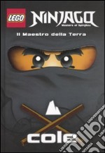 Il maestro della terra Cole. Lego Ninjago. Masters of Spinjitsu libro