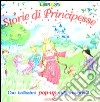 Storie di principesse. Libro pop-up libro