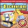 L'escavatore in azione! Libro sonoro. Ediz. illustrata libro