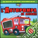 L'autopompa in azione! Libro sonoro. Ediz. illustrata libro