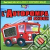 L'autopompa in azione! Libro sonoro. Ediz. illustrata libro