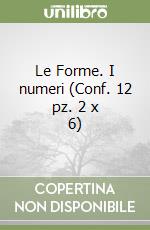 Le Forme. I numeri (Conf. 12 pz. 2 x 6) libro